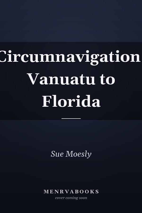 Circumnavigation: Vanuatu to Florida
