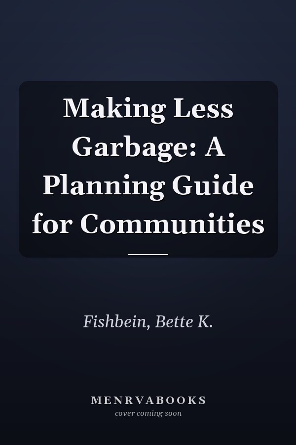 Making Less Garbage: A Planning Guide for Communities