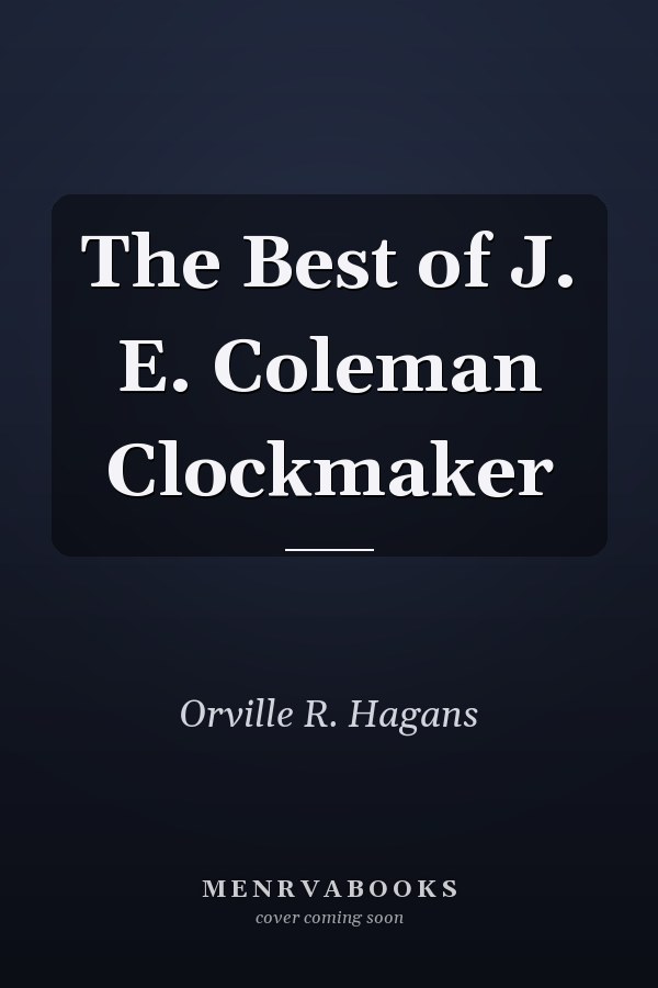 The Best of J. E. Coleman Clockmaker