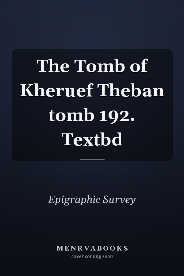 The Tomb of Kheruef Theban tomb 192. Textbd