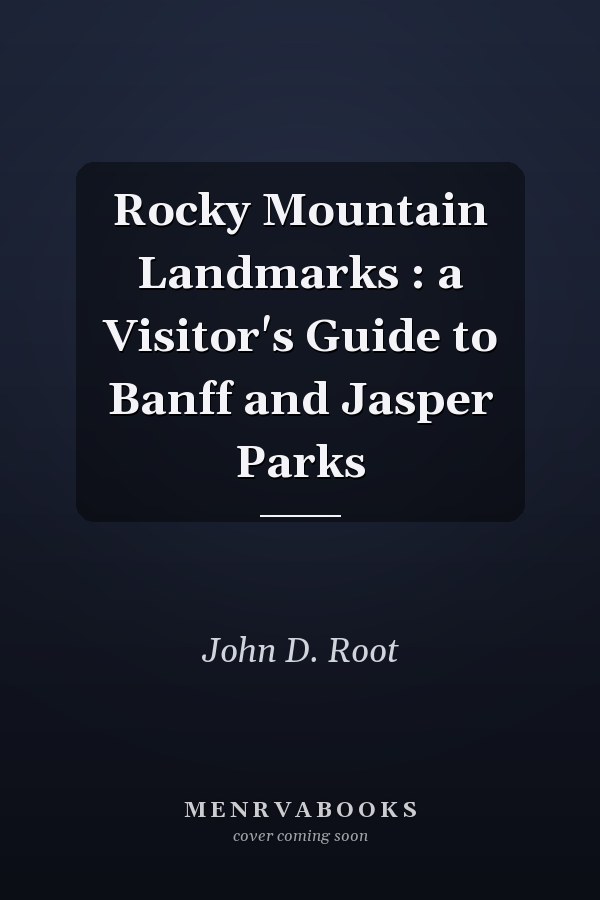 Rocky Mountain Landmarks : a Visitor's Guide to Banff and Jasper Parks