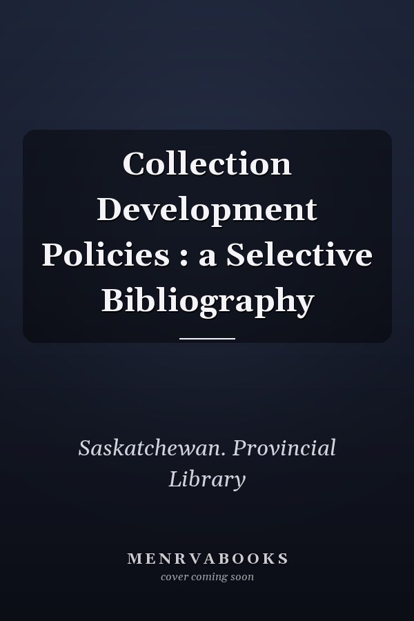 Collection Development Policies : a Selective Bibliography