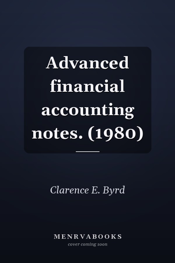 Advanced financial accounting notes. (1980)
