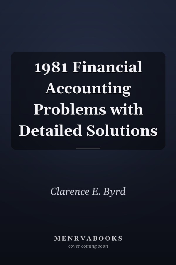 1981 Financial Accounting Problems with Detailed Solutions