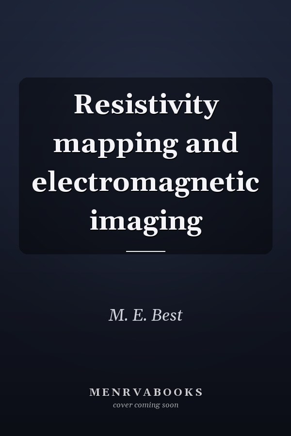 Resistivity mapping and electromagnetic imaging