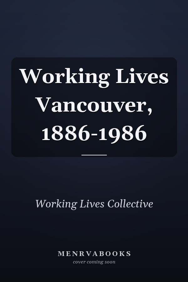 Working Lives Vancouver, 1886-1986