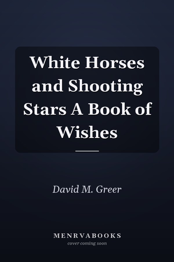 White Horses and Shooting Stars A Book of Wishes