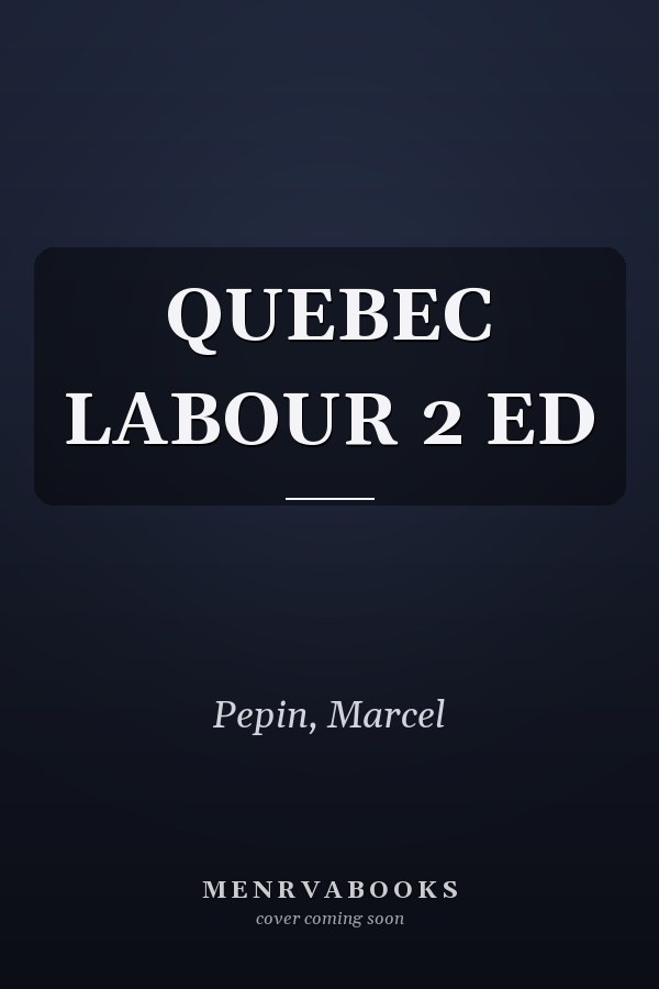 QUEBEC LABOUR 2 ED