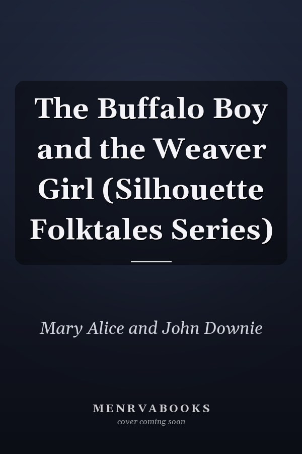 The Buffalo Boy and the Weaver Girl (Silhouette Folktales Series)