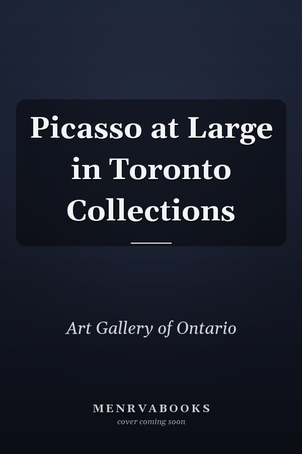Picasso at Large in Toronto Collections