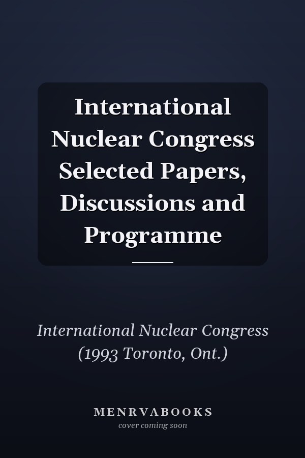 International Nuclear Congress Selected Papers, Discussions and Programme