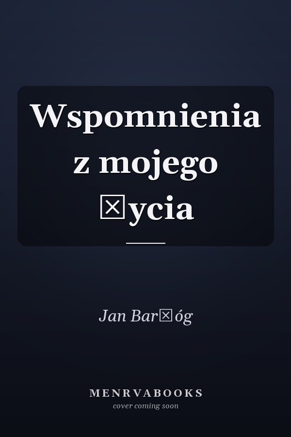 Wspomnienia z mojego życia