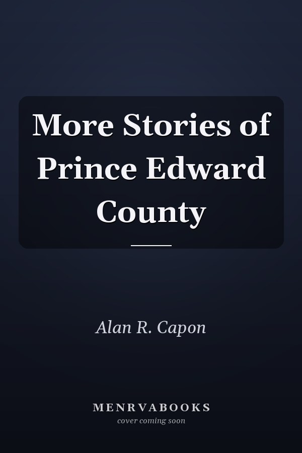 More Stories of Prince Edward County