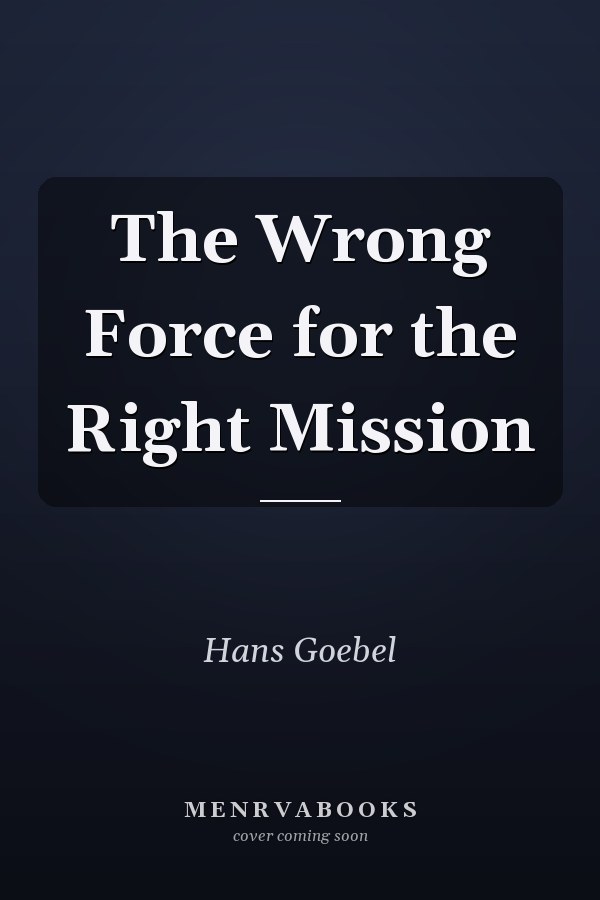 The Wrong Force for the Right Mission