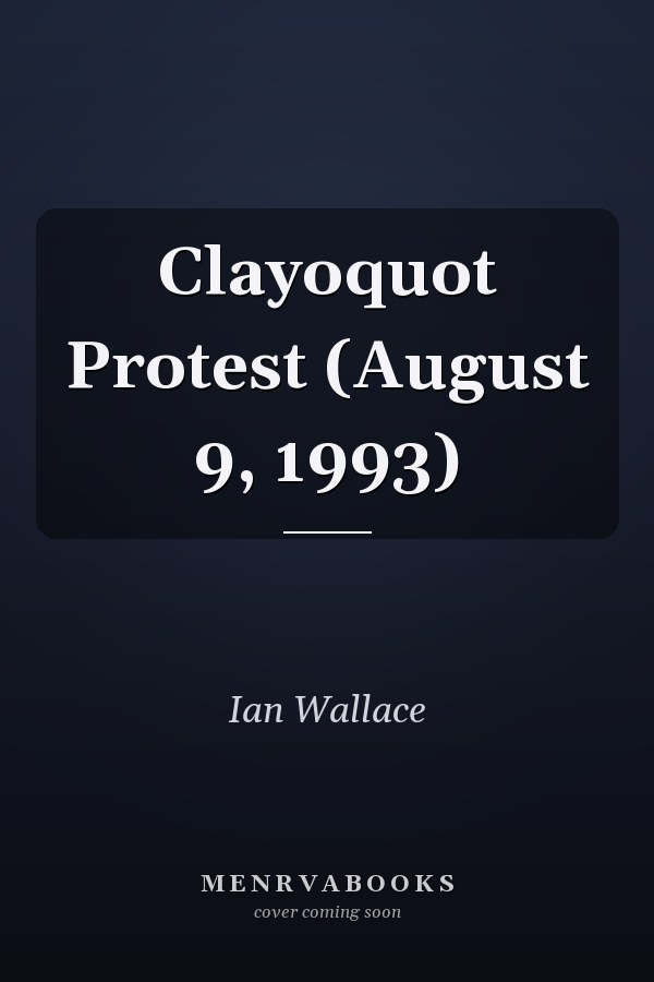 Clayoquot Protest (August 9, 1993)