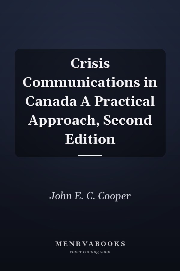 Crisis Communications in Canada A Practical Approach, Second Edition