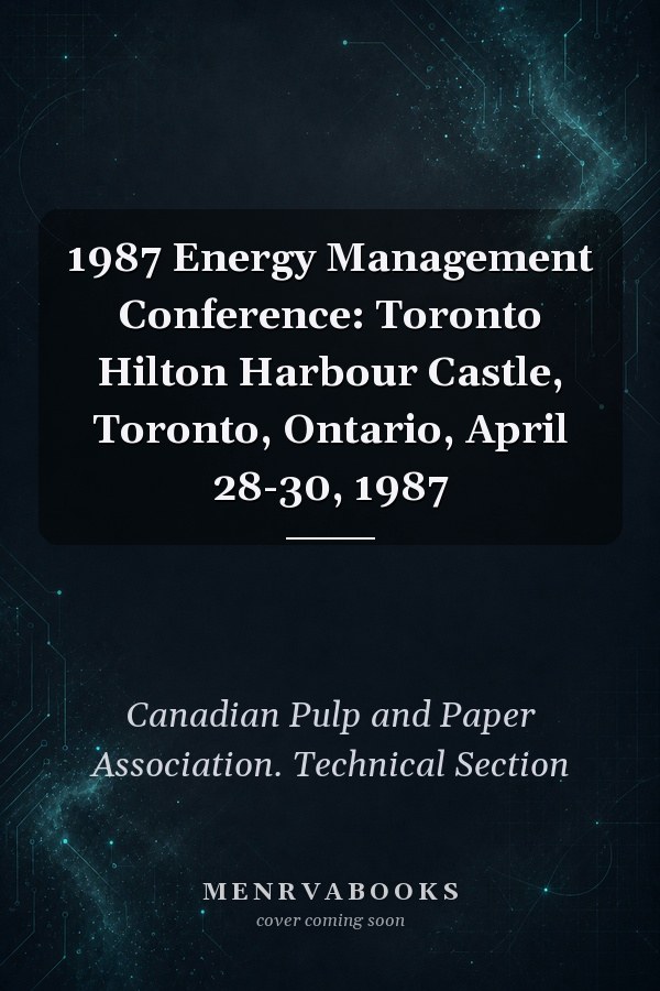 1987 Energy Management Conference: Toronto Hilton Harbour Castle, Toronto, Ontario, April 28-30, 1987