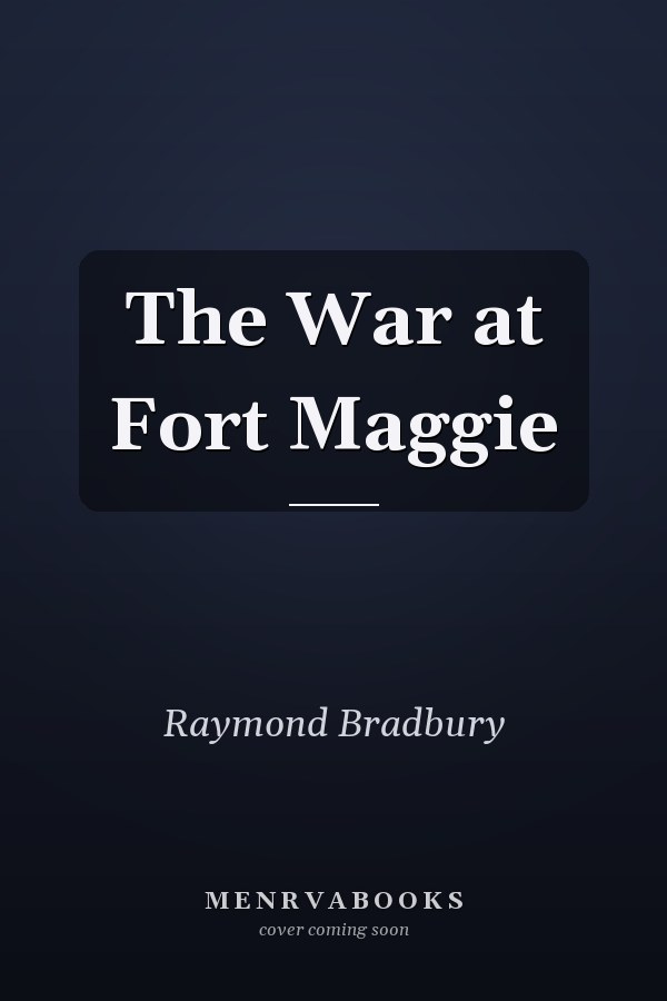 The War at Fort Maggie