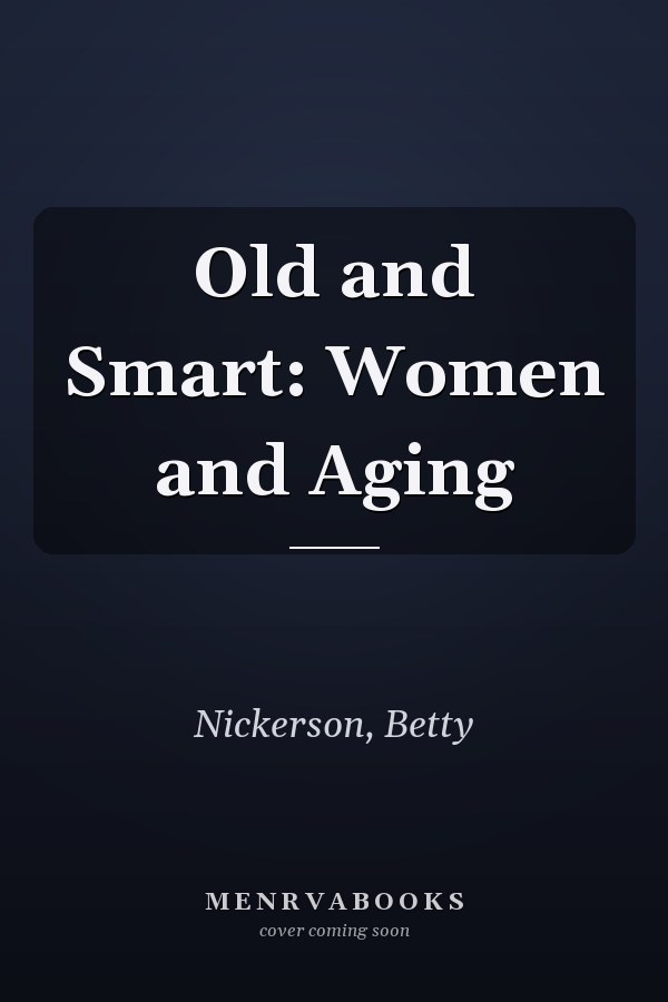 Old and Smart: Women and Aging