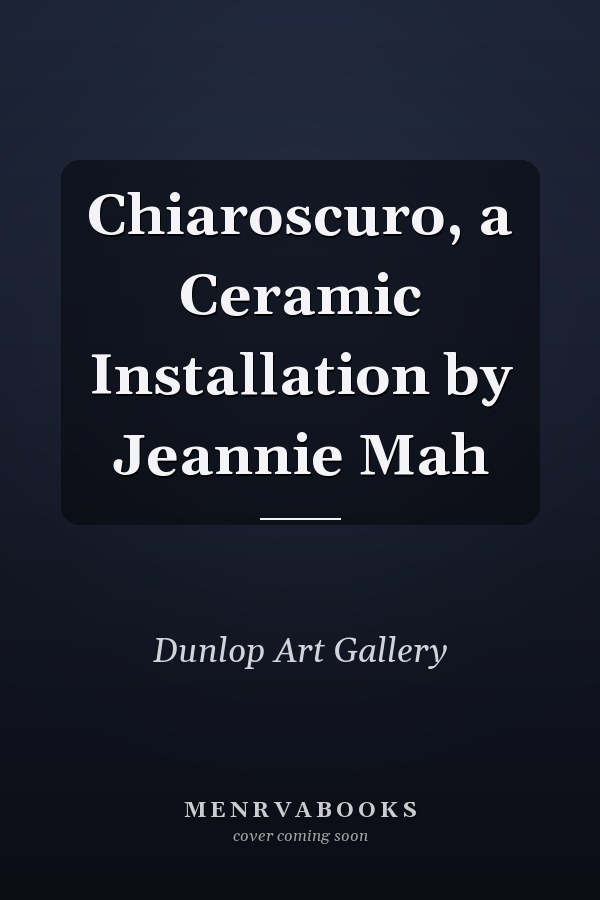 Chiaroscuro, a Ceramic Installation by Jeannie Mah