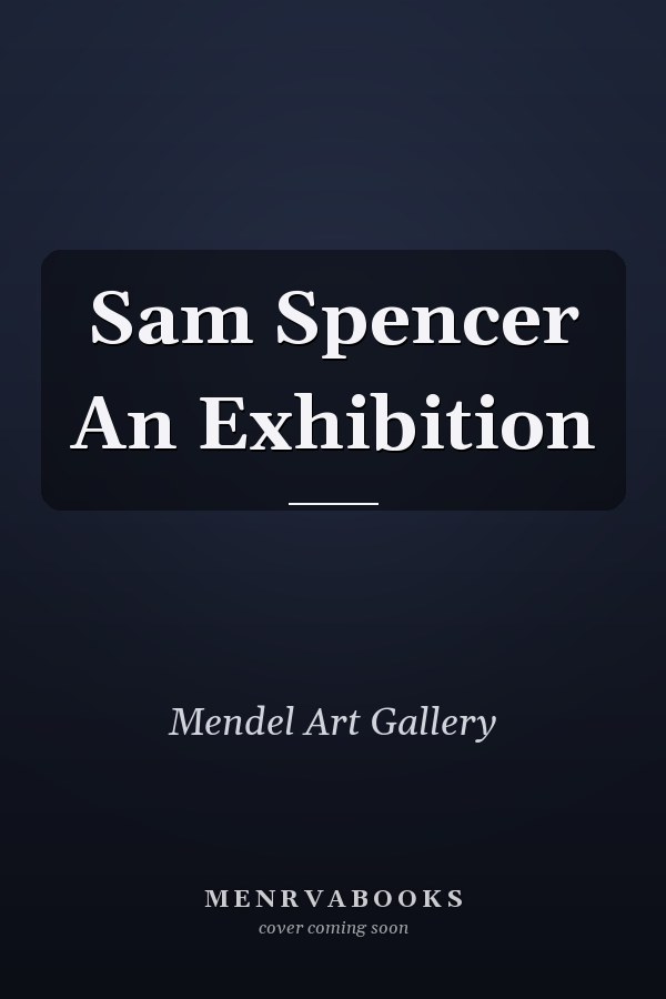 Sam Spencer An Exhibition