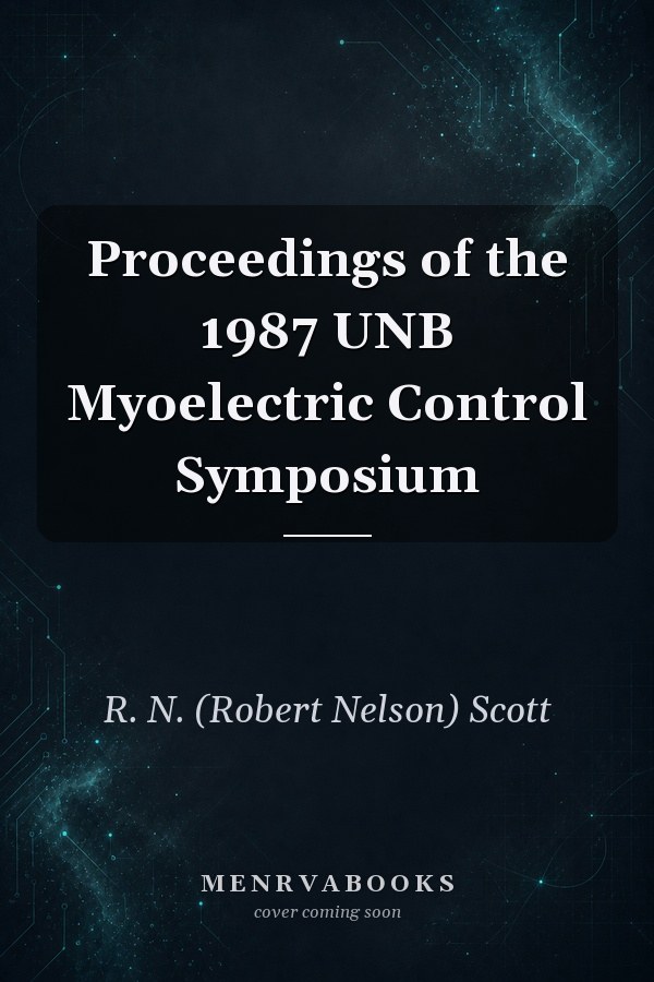 Proceedings of the 1987 UNB Myoelectric Control Symposium