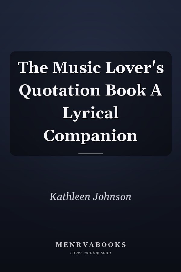 The Music Lover's Quotation Book A Lyrical Companion