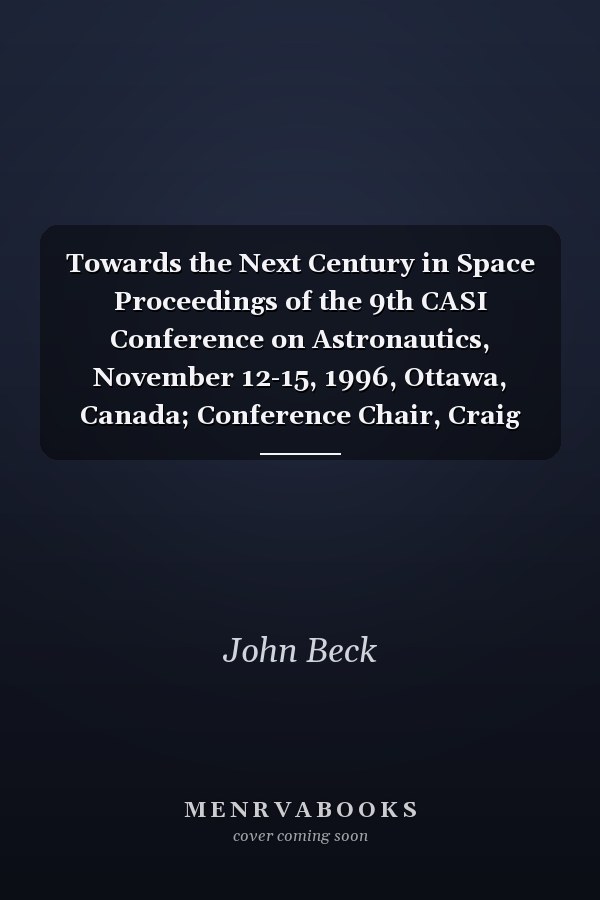 Towards the Next Century in Space Proceedings of the 9th CASI Conference on Astronautics, November 12-15, 1996, Ottawa, Canada; Conference Chair, Craig Maskell; Technical Program Chair, John Beck; Proceedings Chair, Katherine Wong