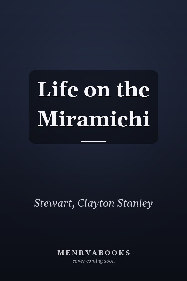 Life on the Miramichi