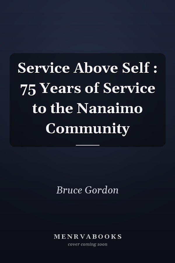 Service Above Self : 75 Years of Service to the Nanaimo Community