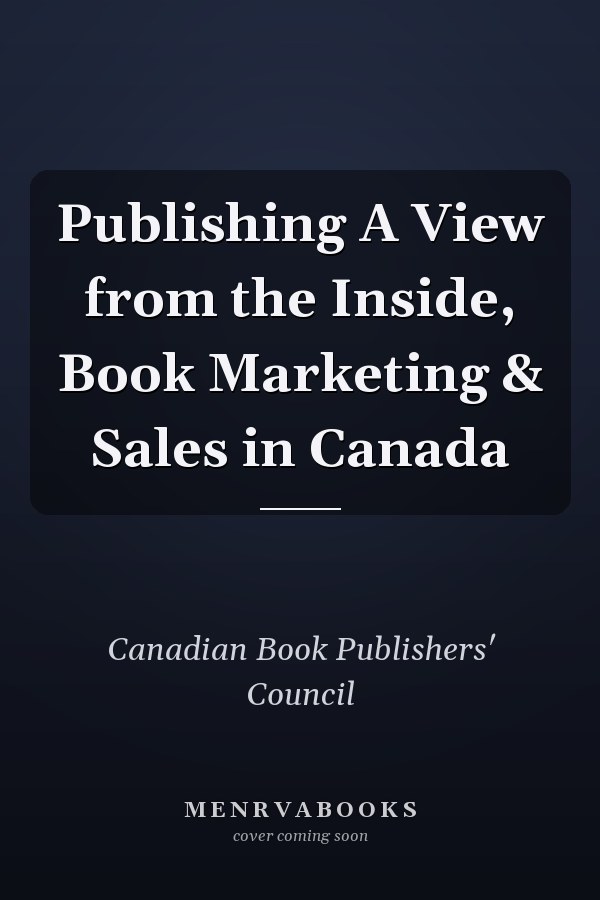 Publishing A View from the Inside, Book Marketing & Sales in Canada