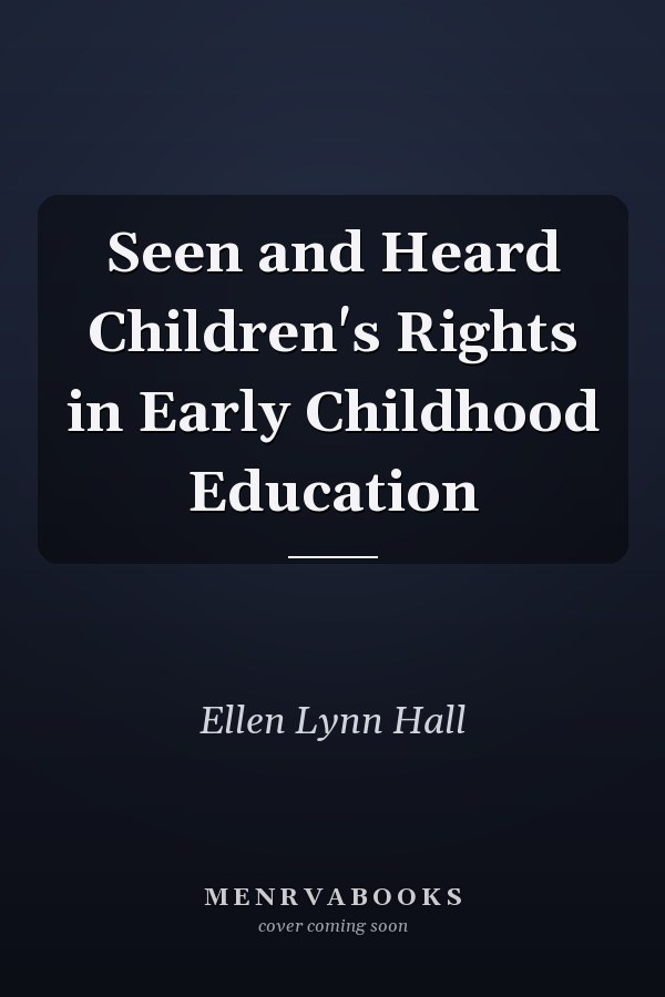 Seen and Heard Children's Rights in Early Childhood Education