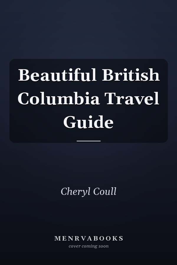Beautiful British Columbia Travel Guide
