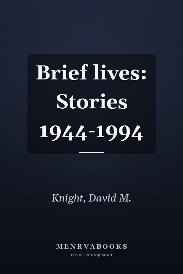 Brief lives: Stories 1944-1994