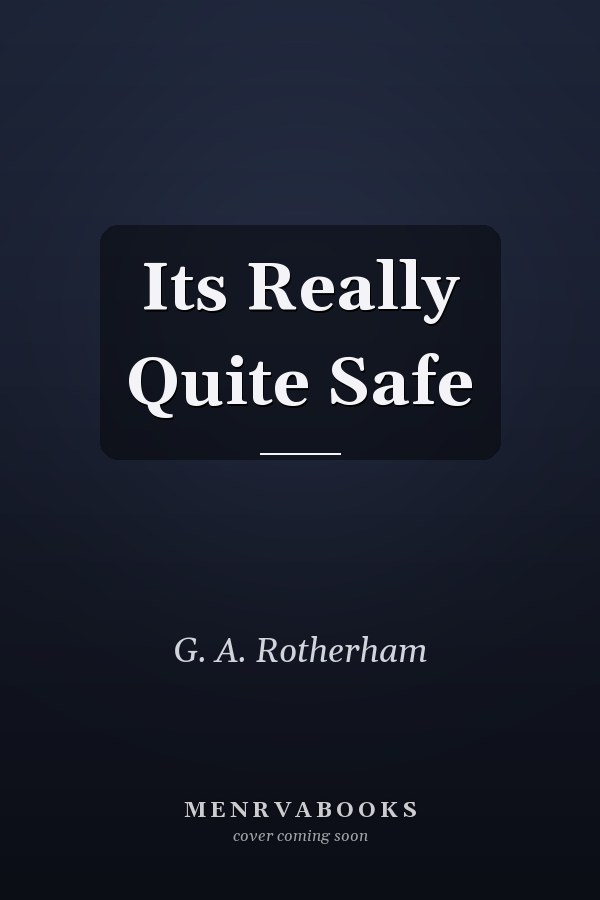 Its Really Quite Safe