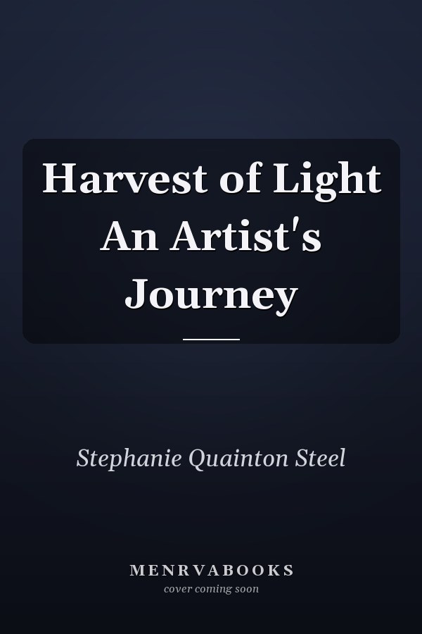 Harvest of Light An Artist's Journey