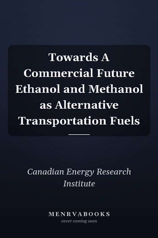 Towards A Commercial Future Ethanol and Methanol as Alternative Transportation Fuels