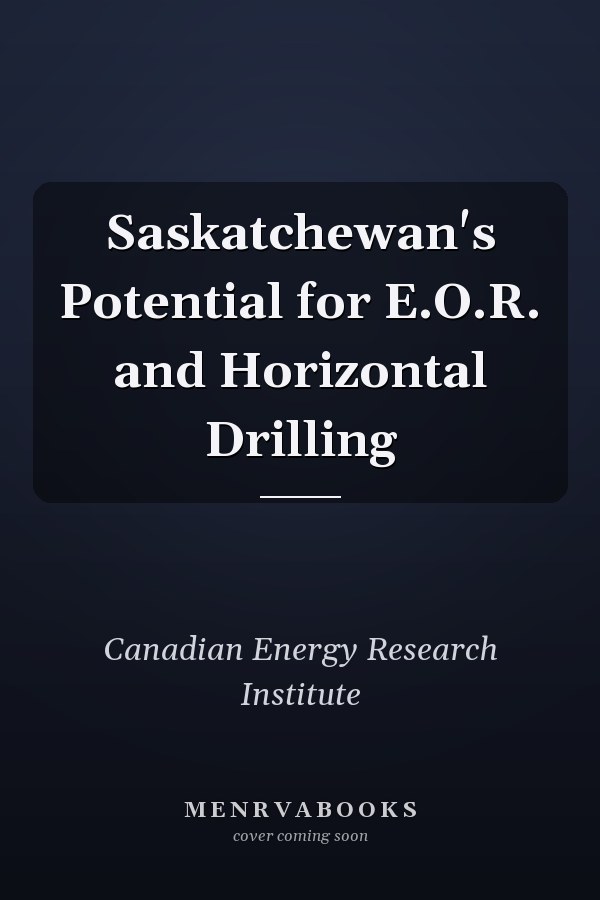 Saskatchewan's Potential for E.O.R. and Horizontal Drilling