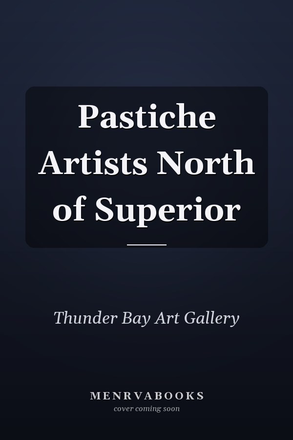 Pastiche Artists North of Superior