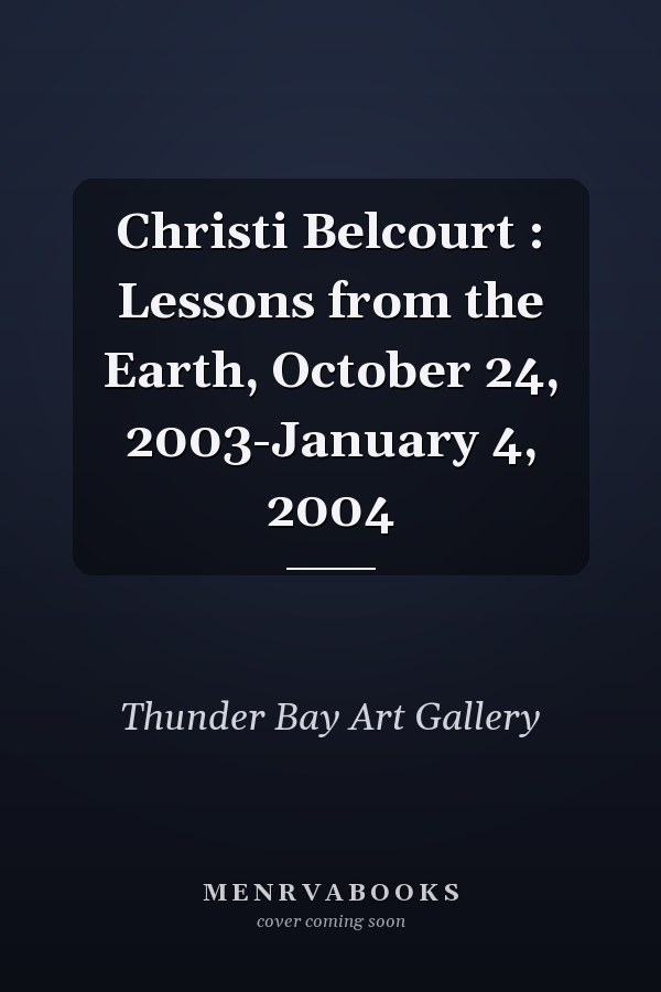 Christi Belcourt : Lessons from the Earth, October 24, 2003-January 4, 2004
