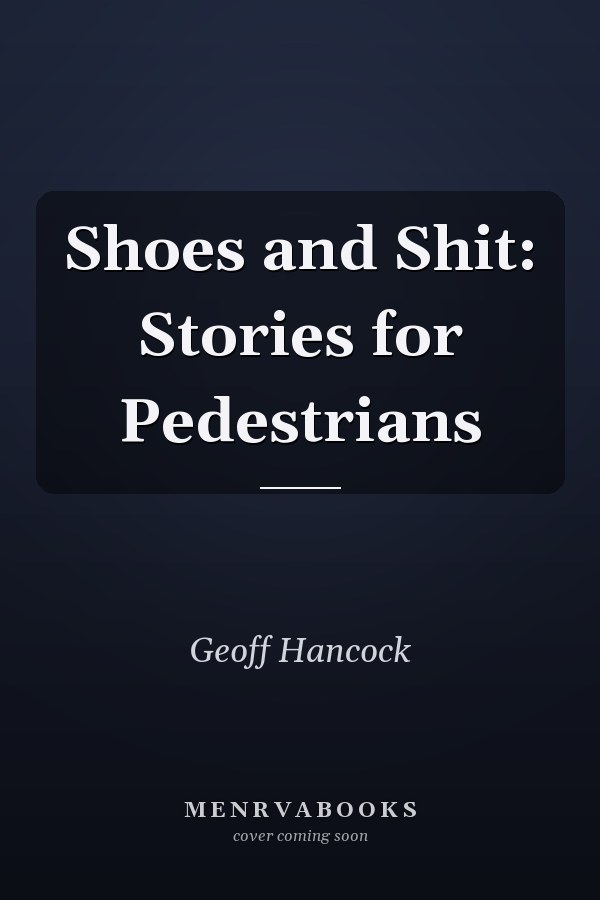 Shoes and Shit: Stories for Pedestrians