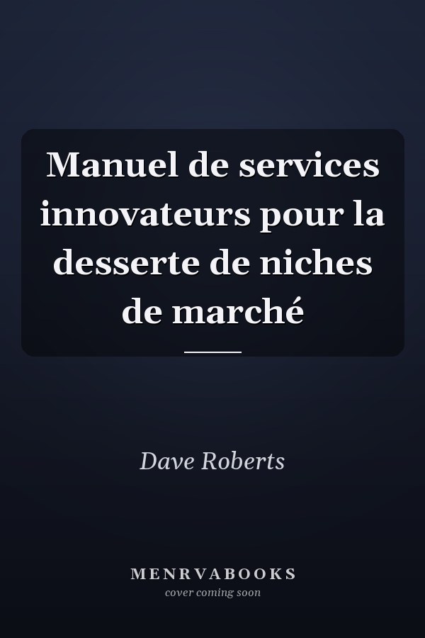 Manuel de services innovateurs pour la desserte de niches de marché