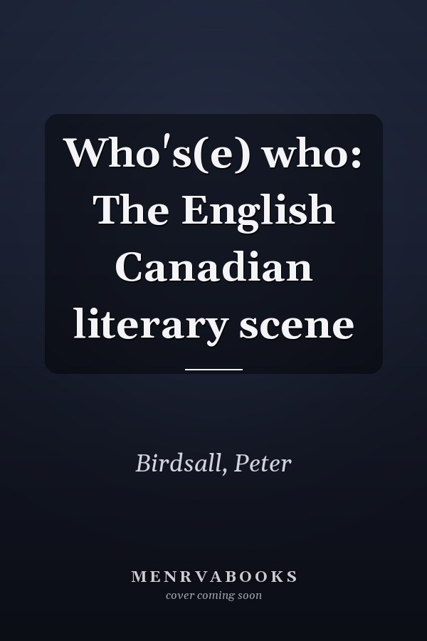 Who's(e) who: The English Canadian literary scene