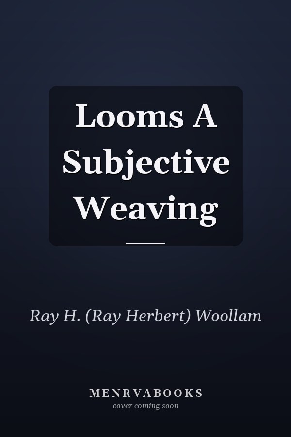 Looms A Subjective Weaving
