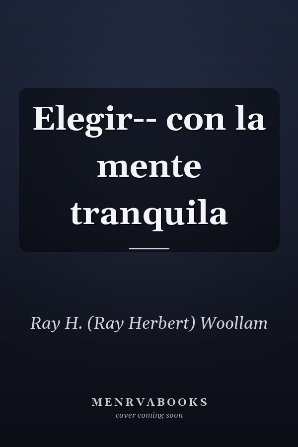 Elegir-- con la mente tranquila