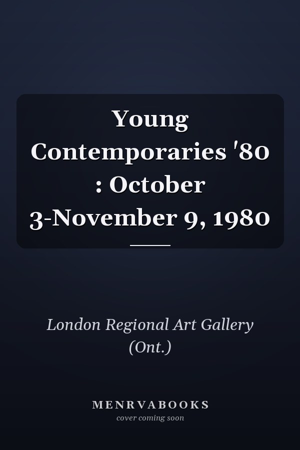 Young Contemporaries '80 : October 3-November 9, 1980