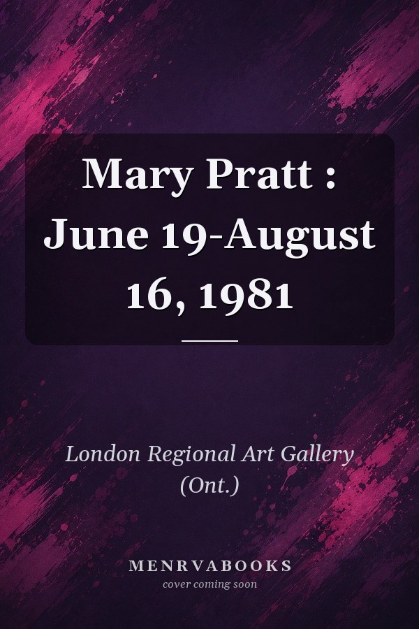 Mary Pratt : June 19-August 16, 1981