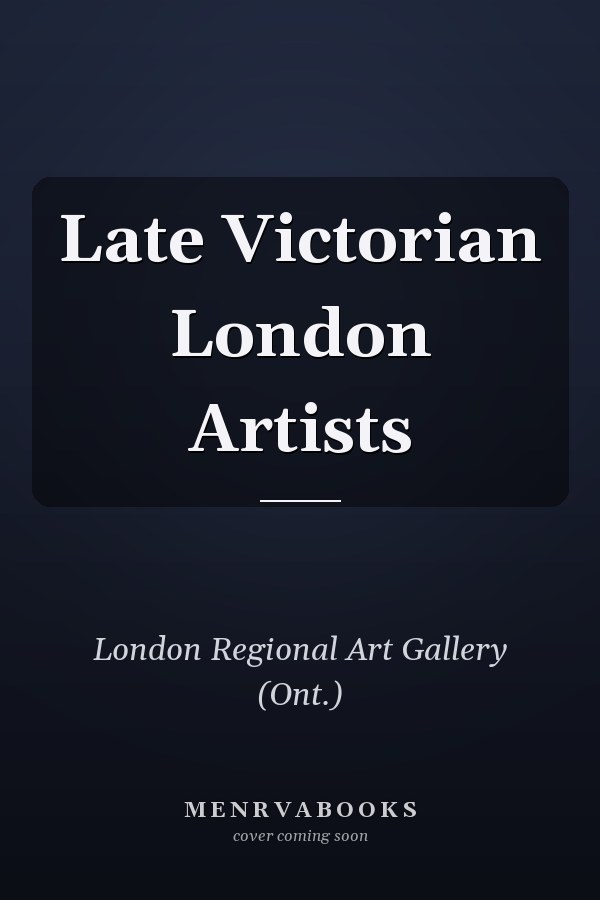 Late Victorian London Artists