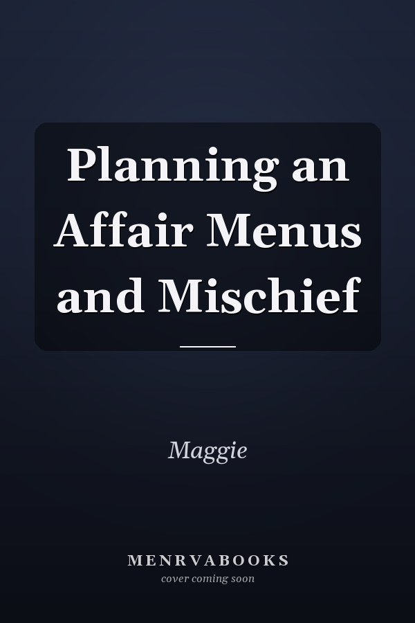 Planning an Affair Menus and Mischief