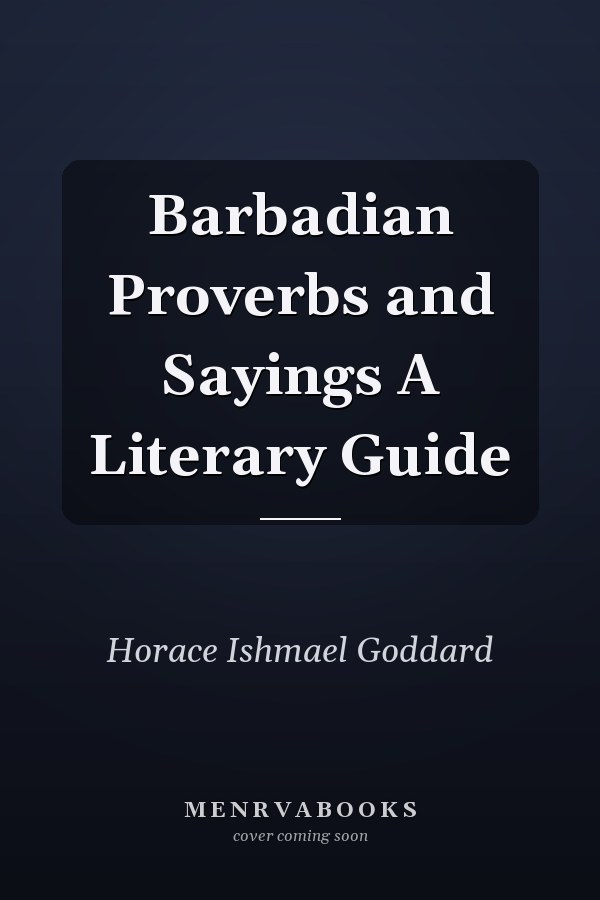 Barbadian Proverbs and Sayings A Literary Guide